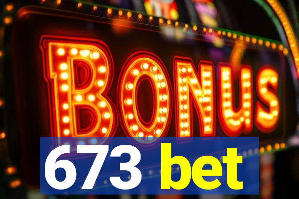 673 bet